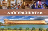 Journey Through the Ark Encounter - Answers in … · JOURNEY THROUGH the ark Encounter ... a wooden ship that would house and feed the ... Did God give him a blueprint to follow