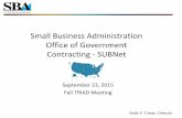 Small Business Administration Office of Government ... · Small Business Administration Office of Government Contracting - SUBNet September 23, 2015 Fall TRIAD Meeting . Seán F.
