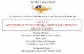 Unit # 11 ASSESSMENT OF THE MENTAL STATUS …€¦ · ASSESSMENT OF THE MENTAL STATUS AND SENSORY NEURO SYSTEM Shahzad Bashir RN, ... CEREBELLAR FUNCTION ... Heel- to -shin test