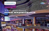 The perfect mall experience - Philipsimages.philips.com/is/content/PhilipsConsumer/PDFDownloads... · and around your shopping mall with your mall’s signature ambience, transforming