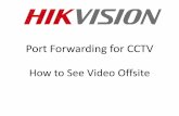 Port Forwarding for CCTV - hikvision.com · 192.169.1.102 with a default gateway of 192.168.1.1 •Subnet mask will be 255.255.255.0 in 99% of the cases when IP address is 192.xxx.xxx.xxx