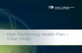 High Performing Health Plan Case Study - …€¦ · Case Study . ARTHUR J. GALLAGHER ... Town Administrator, Charlie Potts, CFO, Meghan Kelly, Human Resource Officer, and ... •Formerly