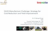 OLED Manufacture Challenge: Strategy for Cost Reduction ... · Contents 1 Introduction of Trovato Company 2 Cost Reduction and Yield Improvement 3 Marketing & Sale of OLED Lighting