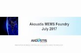 Akoustis MEMS Foundry Presentation - spectrant.comspectrant.com/pdf/Akoustis MEMS Foundry Aug'17.pdf · Plasma Etch STS ASE DRIE STS Pegasus DRIE LAM DSIE DRIE, Buried SiO2 LAM 9400PTX