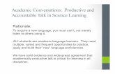 Academic Conversations: Productive and Accountable … · To acquire a new language, you must use it, not merely listen to others using it. ALL students are academic language learners.