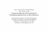 Dr Howard Jones, Senior Research Studies, University of London Howard ... · Trier University Presentation 28th JuJu e 0 0ne 2010 Financial Agents and Institutions Changgg pping Approaches