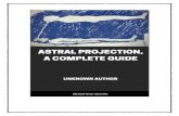 Astral Projection, A Complete Guide - … · Astral Projection, A Complete Guide. This edition was created and published by Global Grey ©GlobalGrey 2017 . globalgreyebooks.com