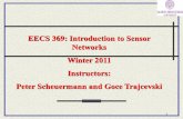 EECS 369: Introduction to Sensor Networks Winter … · Winter 2011 Instructors: Peter Scheuermann and Goce Trajcevski 1 . 2 ... TPSN vs. RBS Most critical is ... • People and asset