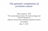 The genomic complexity of prostate cancer · The genomic complexity of prostate cancer Rami Aqeilan, PhD The Lautenberg Center for Immunology and ... exomes of xenografts from 16
