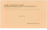 THE POLICE AND INTERPERSONAL CONFLICT · First, it increases our knowledge about policing. By using the experi ence of the line police officer, it adds to our understanding of interpersonal