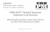 PMI-ACP Virtual-Classroom Instructor-Led Sessions … · PMI-ACP® Virtual-Classroom Instructor-Led Session Q&A Review ... the “Big 5”, Iterations/TDD • Agile Foundation ...