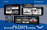 Air Force Social Media Guide (PDF) - af.mil · 5 AIR FORCE SOCIAL MEDIA GUIDE AIR FORCE SOCIAL MEDIA GUIDE 6 Families Platforms Social Media for Families As a family member, you are