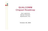 QUALCOMM Chipset Roadmap - czwtech.com · QUALCOMM Chipset Roadmap Joe Lawrence Senior Director Qualcomm, Inc. October 26, 2004. CDMA 2004 Conference ... QUALCOMM UMTS QUALCOMM TM6200