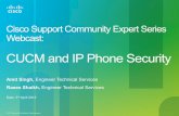 CUCM and IP Phone Security - Cisco Support Community · Reset phones or Restart CUCM on all the nodes to force phones to download the new ITL File. Note* TVS does not need to be restarted