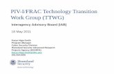 PIV-I/FRAC Technology Transition Work Group (TTWG) · PIV-I/FRAC Technology Transition Work Group (TTWG) Interagency Advisory Board (IAB) 18 May 2011 Karyn Higa-Smith Program Manager