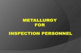 METALLURGY FOR INSPECTION PERSONNEL - ndt.net · presented by vijay vesvikar asnt ndt level iii cswip 3.1 api 570