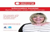 Information booklet Symptomatic brain cavernomas · Information booklet Symptomatic brain cavernomas ... only began to see how common cavernomas were when the MRI test was ... •