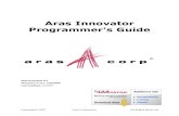 Aras Innovator - Programmers Guide Documents/Aras... · Aras Innovator Programmer's Guide Aras Innovator 8.1 Document #: 8.1.12042006 Last Modified: 4/207. Page 2 Copyright 2007 Aras