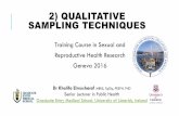 Qualitative sampling techniques - gfmer.ch · as good students, poor ... STRATIFIED PURPOSEFUL SAMPLING Illustrates characteristics of particular subgroups of ... A flexible research