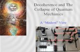 Decoherence and The Collapse of Quantum Mechanics · 1/31/2014 The Collapse of Quantum Mechanics 2 It’s time to make decoherence mainstream Heisenberg c. 1925 •QM is ~90 years
