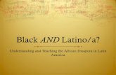 Black AND Latino/a? - Welcome | Kimberly Green … · Black AND Latino/a? ... Brazil: ‘Afro-Latin America: Identities, Cultures, ... Migrations out of San Domingue to Cuba and New
