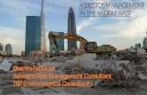 ASBESTOS MANAGEMENT IN THE MIDDLE EAST - … Management... · ASBESTOS MANAGEMENT IN THE MIDDLE EAST Charles Faulkner Asbestos Risk Management Consultant TEP Environmental Consultants