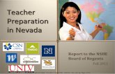 Teacher Preparation in Nevadasystem.nevada.edu/tasks/sites/Nshe/assets/File/BoardOfRegents/... · Teacher Preparation in Nevada Report to the NSHE ... •Articulated 2-year programs
