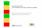 UG DataQualityReport final 20120123 - WHO · ... Data quality report card – Uganda, 2010–2011 ... health facility data collected through the Health Management Information System