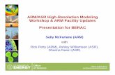 ARM/ASR High-Resolution Modeling Workshop & ARM Facility .../media/ber/berac/pdf/201410/McFarlane... · Workshop & ARM Facility Updates Presentation for BERAC Sally McFarlane ...