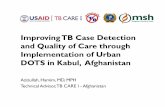 Afghanistan TB CARE I Presentation-Urban DOTS · • Implement standard operating procedures (SOP) for TB case ... (TB iding DOTS (TB ... Afghanistan_TB_CARE_I_Presentation-Urban_DOTS