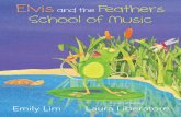 Elvis and the Feathers School of Music and the... · Elvis and the Feathers School of Music. Elvis and the Feathers School of Music. Every morning, a ﬂ ock of birds got together