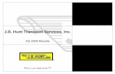 J.B. Hunt Transport Services, Inc. · What’s your next move?™ J.B. Hunt Transport Services, Inc. 2Q 2009 Results ® What’s your next move? ...