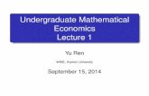 Undergraduate Mathematical Economics Lecture 1econren.weebly.com/uploads/9/0/1/5/9015734/lecture1u.pdf · 15 weeks, including one midterm exam grading policy quiz: 30 % midterm exam:30%