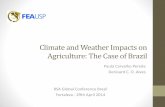 Climate and Weather Impacts on Agriculture: … and Weather Impacts on Agriculture: The Case of Brazil Paula Carvalho Pereda Denisard C. O. Alves RSA Global Conference Brazil Fortaleza