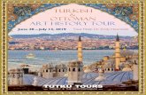 TURKISH OTTOMAN ART HISTORY TOUR - … · on the art and architecture of the Ottoman world, exploring a wide ... Greece and Rome to the first decades of the Turkish Republic. Dr.