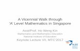 A Vicennial Walk through ‘A’ Level Mathematics in Singaporemath.nie.edu.sg/ame/mtc2017/download/K7_HoWengKin... · A Vicennial Walk through ‘A’ Level Mathematics in Singapore