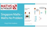 Singapore Maths – Maths No Problem - King's Park … · Singapore has become a “laboratory of maths teaching” by incorporating established international research into a highly