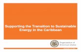 Supporting the Transition to Sustainable Energy in the ... · Supporting the Transition to Sustainable Energy in the Caribbean September 12, 2012 ... Dominica, Saint Lucia, Grenada,