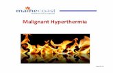Malignant Hyperthermia 9.24 - Maine Coast Memorial …mcmhospital.org/.../annualed/Presentations/MalignantHyperthermia.pdf · • Identify Etiology of Malignant Hyperthermia ... –
