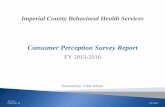 Consumer Perception Survey Report - co.imperial.ca.us · During FY 15-16 the Consumer Perception Survey was administered twice ... Perception of outcome of services, ... 6 8 Yes No