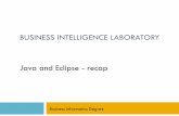 BUSINESS INTELLIGENCE LABORATORY Java and Eclipse …didawiki.cli.di.unipi.it/lib/exe/fetch.php/mds/lbi/lbi.04-complete.pdf · BUSINESS INTELLIGENCE LABORATORY Java and Eclipse ...