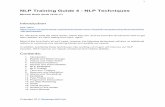 NLP Training Guide 4 - NLP Techniques · NLP Training Guide 4 - NLP Techniques Mi c h a e l Be a l e (Dr a ft 1 9 . 0 4 . 1 7 ) Introduction See video: ... (Milton Erickson, Virginia