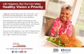 Life Happens, But You Can Make Healthy Vision a Priority · Life Happens, But You Can Make Healthy Vision a Priority Juggling everything in your life—job, kids, and cooking and