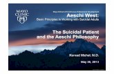 The Suicidal Patient and the Aeschi Philosophy Introduction.pdf · ©2013 MFMER | 3252503-1 The Suicidal Patient and the Aeschi Philosophy May 30, 2013 Mayo School of Continuous Professional
