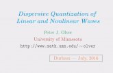 Dispersive Quantization of Linear and Nonlinear …olver/t_/dqdu.pdf · Dispersive Quantization of Linear and Nonlinear Waves ... experiments are communicated in the hope that they