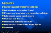 Lecture 6 Frame-based expert systems · Methods and demons © Negnevitsky, Pearson Education, 2005 and . © Negnevitsky, Pearson Education, 2005 ...