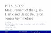 PR12-15-005: Measurement of the Quasi- Elastic and …nuclear.unh.edu/~elong/talks/2015-07-08-ELong-PAC43.pdf · Elastic and Elastic Deuteron Tensor Asymmetries Elena Long ... 7/8/2015