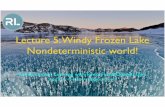 Lecture 5: Windy Frozen Lake Nondeterministic world!hunkim.github.io/ml/RL/rl05.pdf · Lecture 5: Windy Frozen Lake Nondeterministic world! Reinforcement Learning with TensorFlow&OpenAI