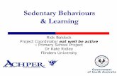 Sedentary Behaviours & Learning SB.pdf · Sedentary Behaviours & Learning Rick Baldock Project Coordinator eat well be active ... John Ratey says: • Exercise is the brains natural