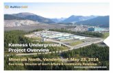Kemess Underground Project Overview - Minerals …mineralsnorth.ca/images/uploads/pdf/Kemess_Underground_Project.pdf · Kemess Underground Project Overview ... • Process was accepted